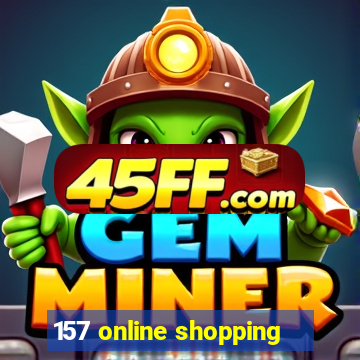 157 online shopping